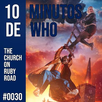 #030 10 MINUTOS DE WHO! The Church on Ruby Road.