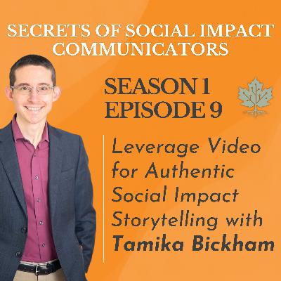 S1: E9 - Leverage Video For Authentic Social Impact Storytelling with Tamika Bickham S1: E9 - Leverage Video For Authentic Social Impact Storytelling with Tamika Bickham