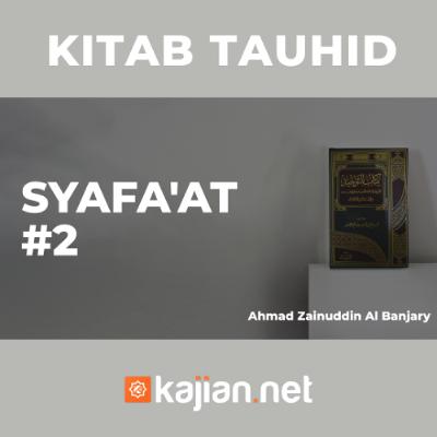 Syafa'at #2 - Ustadz Ahmad Zainuddin, Lc