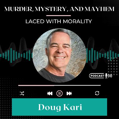 Doug Kari—The Law, The Desert & The Dead—A Shocking True Crime Journey Doug Kari—The Law, The Desert & The Dead—A Shocking True Crime Journey