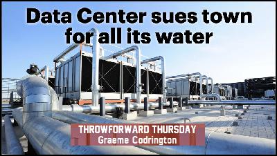 ThrowForward Thursday 172: A Data Center sues town for all its water