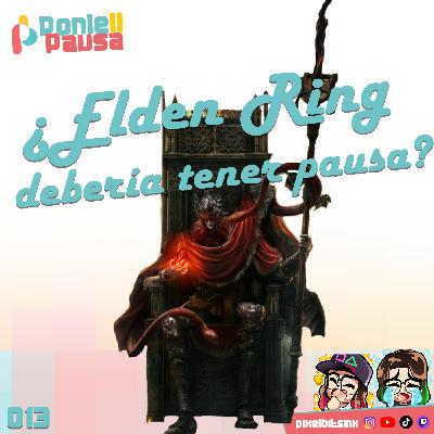 Ponle Pausa 13: ¿Elden Ring debería tener pausa?