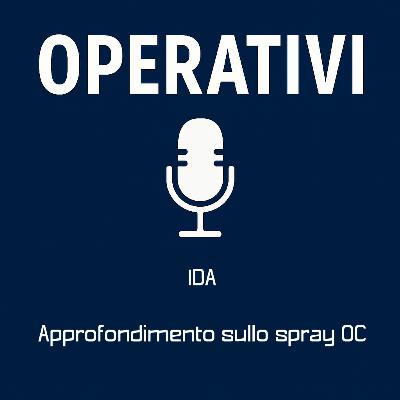 Episodio 15 - IDA- Approfondimento spray OC Episodio 15 - IDA- Approfondimento spray OC