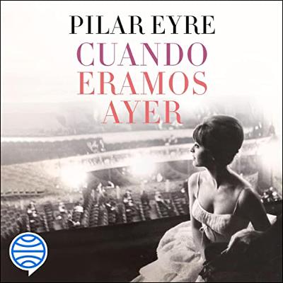 Cuando éramos ayer (Audiolibro) | Prueba Gratis