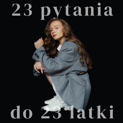 23 pytania do 23 latki✨
