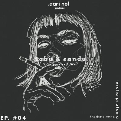 Ep. #04 Tabu & Candu : "fuck your self first"