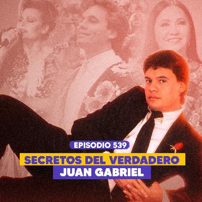 Ep. 539 - “El Verdadero Juan Gabriel: Revelaciones del Nuevo Documental Ep. 539 - “El Verdadero Juan Gabriel: Revelaciones del Nuevo Documental