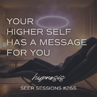 What Your Higher Self Wants You to Know About the Year Ahead | Hypnosis Anytime | Seer Sessions #255 What Your Higher Self Wants You to Know About the Year Ahead | Hypnosis Anytime | Seer Sessions #255