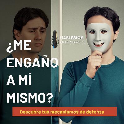 ¿Me estoy engañando? Mecanismos de defensa que nos desconectan ¿Me estoy engañando? Mecanismos de defensa que nos desconectan