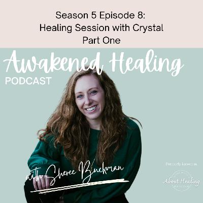 S5Ep8: Healing Session with Crystal Part One S5Ep8: Healing Session with Crystal Part One