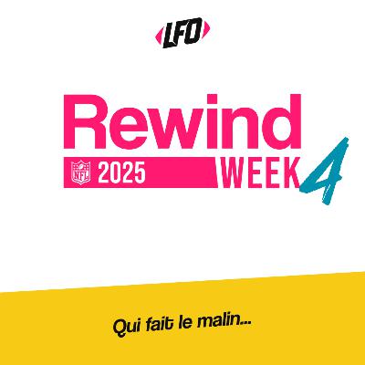 Rewind Week 4, 2025 - Le Front Office #373