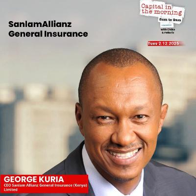 SanlamAllianz General Insurance CEO, George Kuria On Capital In The Morning SanlamAllianz General Insurance CEO, George Kuria On Capital In The Morning