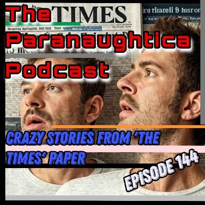 Episode 144. Crazy News Stories from 'The Times' Publication Episode 144. Crazy News Stories from 'The Times' Publication