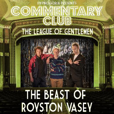 Commentary Club Minisode 72 - The Beast of Royston Vasey