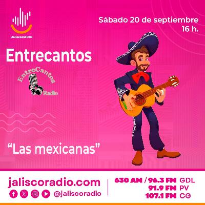 Programa Entrecantos 20 de septiembre, 2025: "Las mexicanas" Programa Entrecantos 20 de septiembre, 2025: "Las mexicanas"