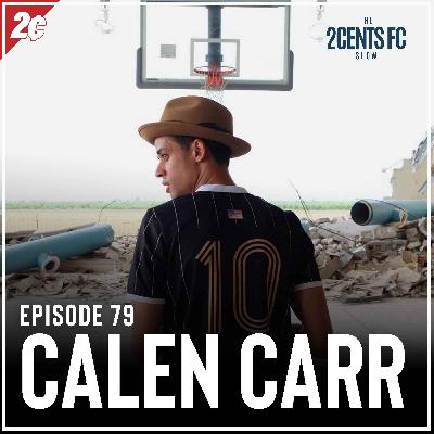 Episode: 79 | Calen Carr
