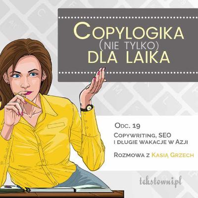 Odc. 19. Copy, SEO i długie wakacje w Azji. Rozmowa z Kasią Grzech Odc. 19. Copy, SEO i długie wakacje w Azji. Rozmowa z Kasią Grzech