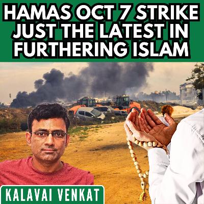 Hamas Oct 7 strike just the latest in furthering Islam • How to stop this? • Kalavai Venkat