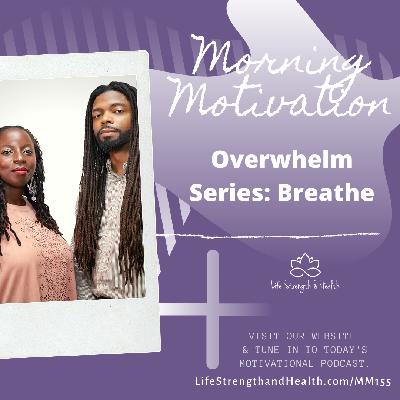 282: MM#155 -  Overwhelm Series: Breathe