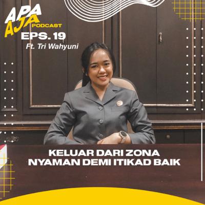 Eps. 19 - Berani Keluar Dari Zona Nyaman (ft. Tri Wahyuni)