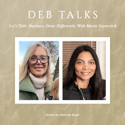 Deb Talks: Business Done Differently With Marie Soprovich