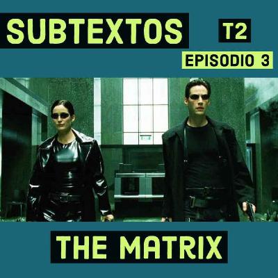 Subtextos Ep. 03 - The Matrix (Temporada 2)