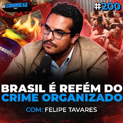 COMO O CRIME ORGANIZADO CONTROLA a ECONOMIA DO BRASIL (Felipe Tavares) | Os Economistas 200 COMO O CRIME ORGANIZADO CONTROLA a ECONOMIA DO BRASIL (Felipe Tavares) | Os Economistas 200