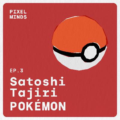 Satoshi Tajiri - Pokémon