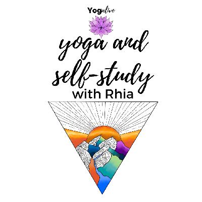 005: Yoga and Self-Study with Rhia