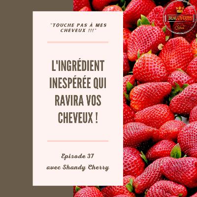 #37 - L'ingrédient inespérée qui ravira vos cheveux