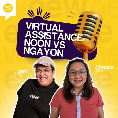 Episode 8: Virtual Assistance Noon vs Ngayon with Francesca