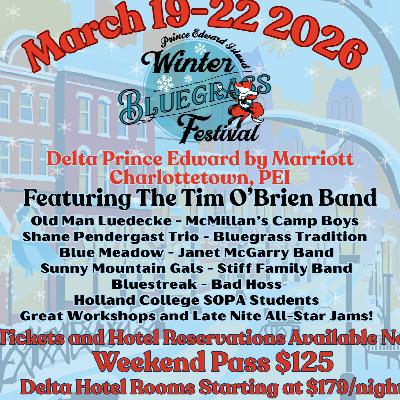 "INSIDE THE 46TH PARALLEL" FEATURING THE 2026 PEI BLUEGASS WINTER FESTIVAL"