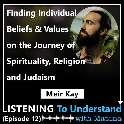 Finding Individual Beliefs and Values on the Journey of Spirituality, Religion and Judaism (Meir Kay)