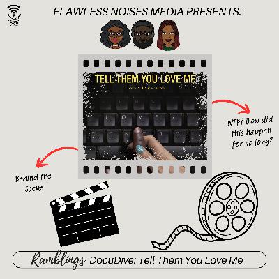 Ramblings DocuDive: Tell Them You Love Me