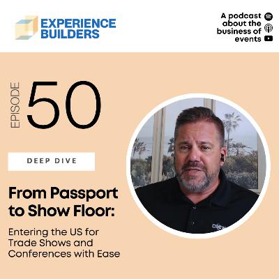 050 - From Passport to Show Floor: Entering the US for Trade Shows and Conferences with Ease 050 - From Passport to Show Floor: Entering the US for Trade Shows and Conferences with Ease