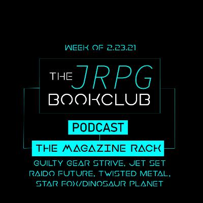The Magazine Rack - Week of 2.23.21 - Guilty Gear Strive, Jet Set Radio Future anniversary, Twisted Metal TV show, PSVR2 and More! The Magazine Rack - Week of 2.23.21 - Guilty Gear Strive, Jet Set Radio Future anniversary, Twisted Metal TV show, PSVR2 and More!