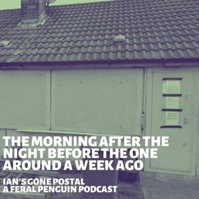 Episode 5 - The Morning After The Night Before The One Around A Week Ago