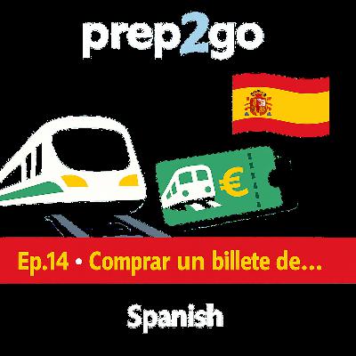Spanish – Ep. 14: En la estación de tren: comprando billetes Spanish – Ep. 14: En la estación de tren: comprando billetes