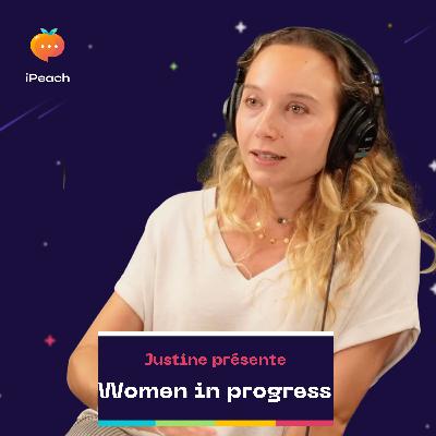 Women In Progress : entrepreneuriat féminin avec Justine Pélisson Women In Progress : entrepreneuriat féminin avec Justine Pélisson