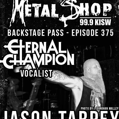 Metal Shop's Backstage Pass - Episode 375 : ETERNAL CHAMPION vocalist Jason Tarpey Metal Shop's Backstage Pass - Episode 375 : ETERNAL CHAMPION vocalist Jason Tarpey