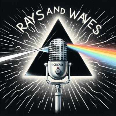 Introducing 'Rays and Waves' - A New Optics Podcast