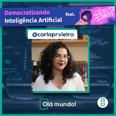 Mestrado em Inteligência Artificial e DEMOCRATIZAÇÃO da Tecnologia | Olá Mundo #3 feat Carla Vieira Mestrado em Inteligência Artificial e DEMOCRATIZAÇÃO da Tecnologia | Olá Mundo #3 feat Carla Vieira