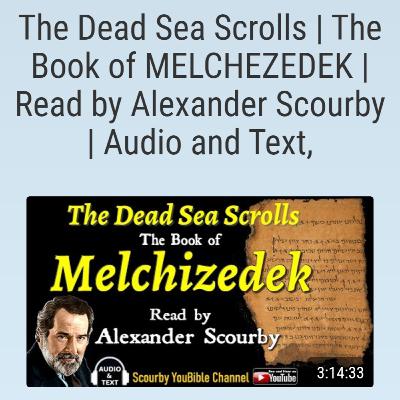 The Dead Sea Scrolls | The Book of MELCHEZEDEK | Read by Alexander Scourby | Audio and Text,