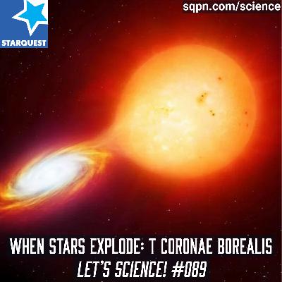 When Stars Explode: The Science and Wonder of T Coronae Borealis When Stars Explode: The Science and Wonder of T Coronae Borealis