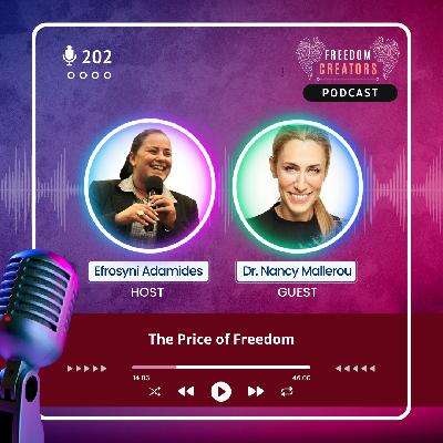 202. The Price of Freedom - with Dr. Nancy Mallerou