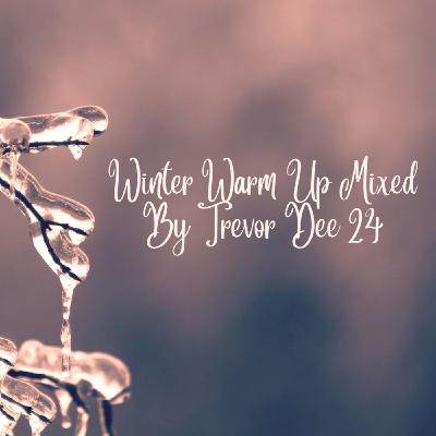 Winter Warm Up'24 Mixed By Trevor Dee Winter Warm Up'24 Mixed By Trevor Dee