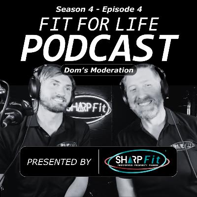 Dom's Rest, Recovery and Moderation in a High-Performance Lifestyle | Fit For Life Podcast | S4 Ep 4