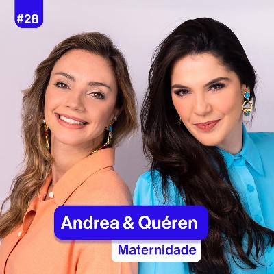 Podcast O Que Elas Queren | Andrea e Quéren | Série Maternidade | Episódio 5