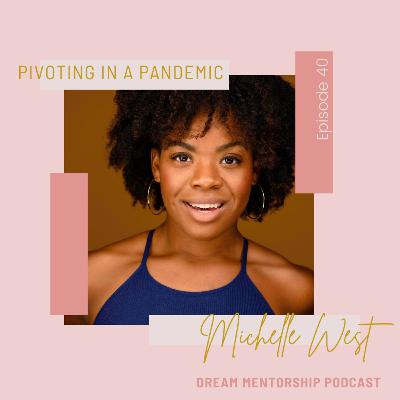 Episode 40: Pivoting In A Pandemic with Michelle West Episode 40: Pivoting In A Pandemic with Michelle West