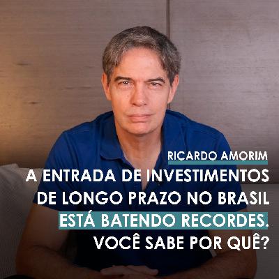 Shot Econômico #399 – A entrada de investimentos de longo prazo no Brasil está batendo recordes. Você sabe por quê?